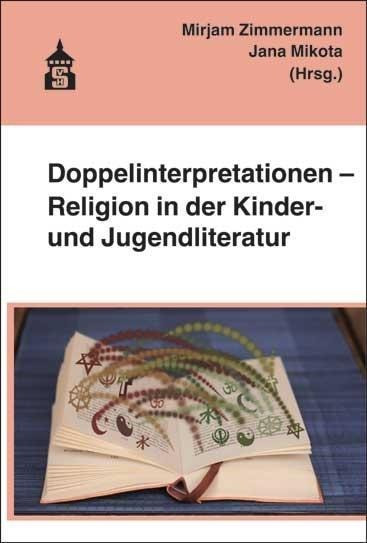 Doppelinterpretationen - Religion in der Kinder- und Jugendliteratur