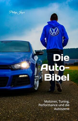 Die Auto-Bibel: Motoren, Tuning, Performance und die Autoszene