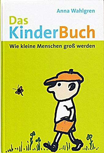 Das KinderBuch. Wie kleine Menschen groß werden