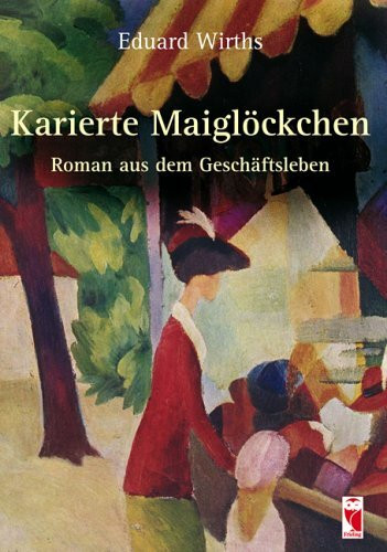 Karierte Maiglöckchen: Roman aus dem Geschäftsleben