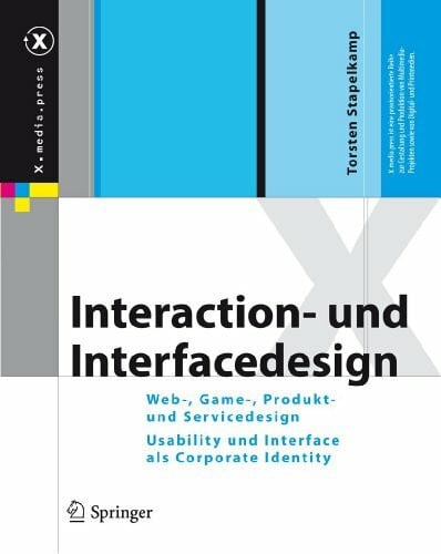 Interaction- und Interfacedesign: Web-, Game-, Produkt- und Servicedesign Usability und Interface als Corporate Identity (X.media.press)