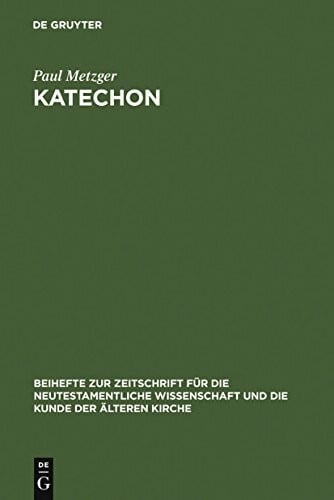 Katechon: II Thess 2,1-12 im Horizont apokalyptischen Denkens (Beihefte zur Zeitschrift für die neutestamentliche Wissenschaft, 135)