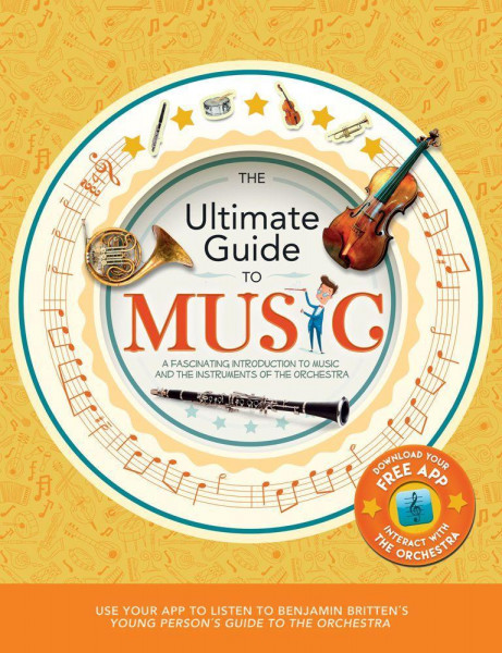 The Ultimate Guide to Music: A Fascinating Introduction to Music and the Instruments of the Orchestra