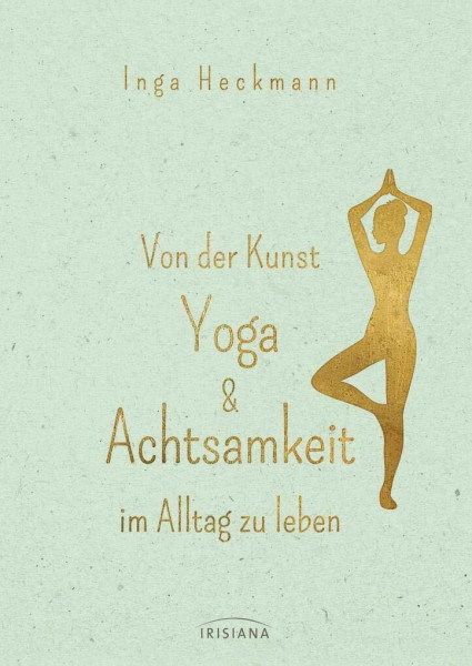 Von der Kunst, Yoga & Achtsamkeit im Alltag zu leben