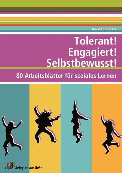 Tolerant! Engagiert! Selbstbewusst!: 80 Arbeitsblätter für soziales Lernen