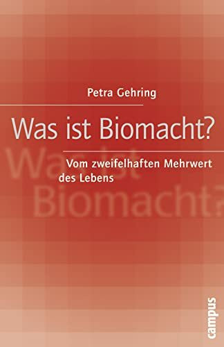 Was ist Biomacht?: Vom zweifelhaften Mehrwert des Lebens
