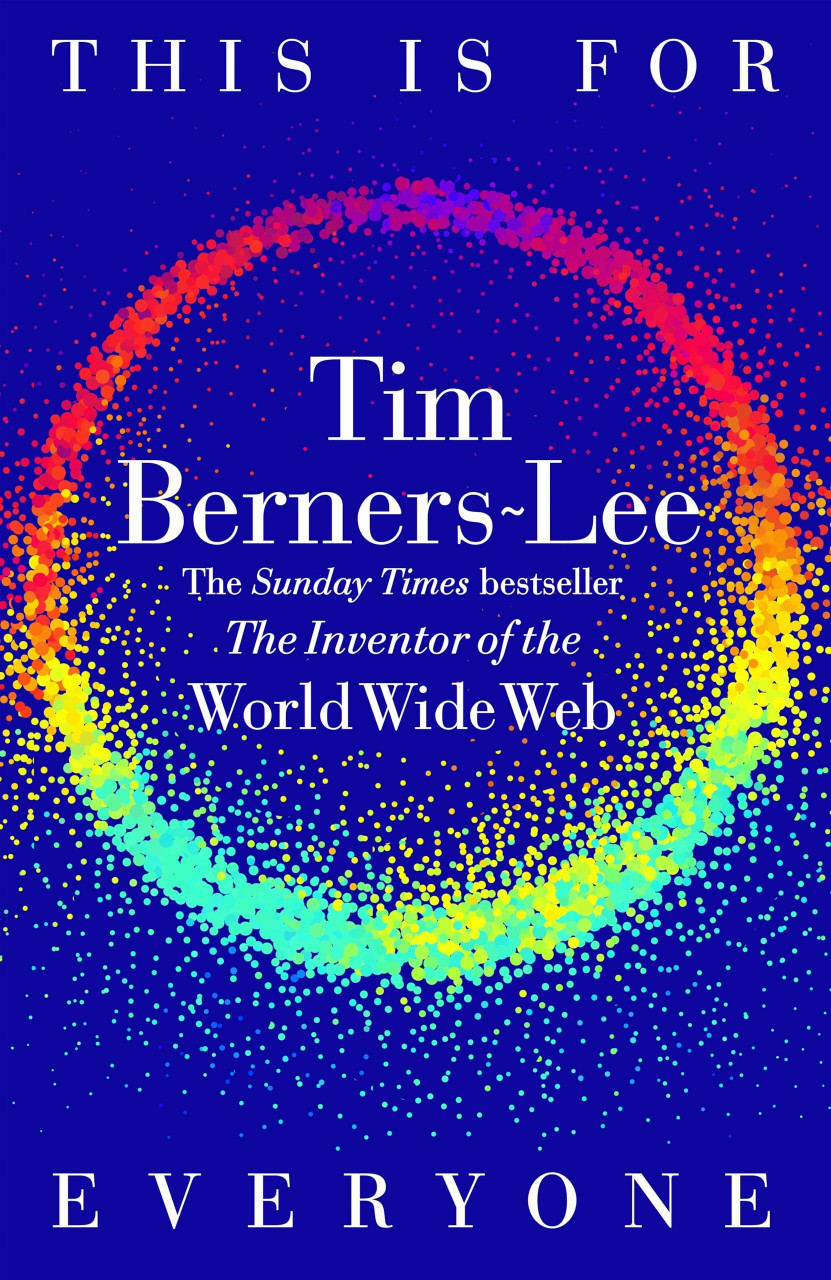 Macmillan This Is For Everyone, The Captivating Memoir From The Inventor Of The World Wide Web