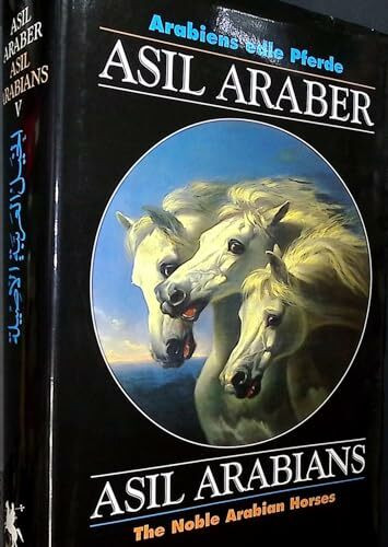 Asil Araber V: Arabiens edle Pferde. Dt. /Engl. /Arab. (Documenta Hippologica)