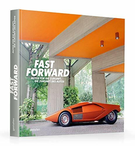 Fast Forward. Autos für die Zukunft, die Zukunft des Autos