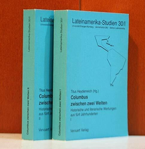 Columbus zwischen zwei Welten: Historische und literarische Wertungen aus fünf Jahrhunderten (Erlanger Lateinamerika-Studien)