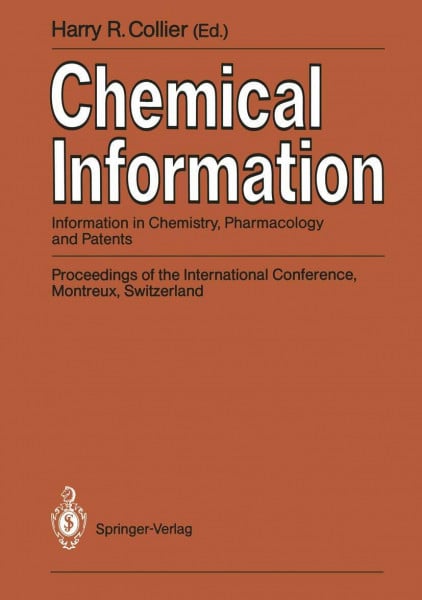 Chemical Information: Information in Chemistry, Pharmacology and Patents. Proceedings of the International Conference, Montreux, Switzerland, September 1989