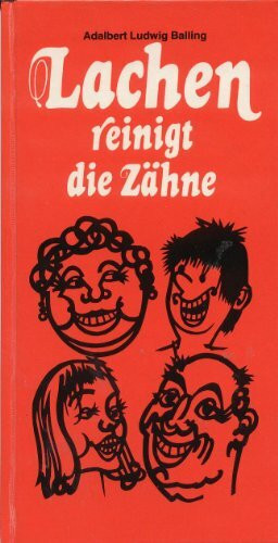 Lachen reinigt die Zähne. Humorvolles, Witziges, Episodenhaftes aus aller Welt