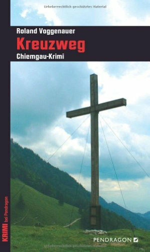 Kreuzweg: Chiemgau-Krimi: Chiemgau-Krimi, Band 3