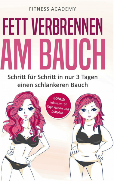 Fett verbrennen am Bauch: Schritt für Schritt in nur 3 Tagen einen schlankeren Bauch