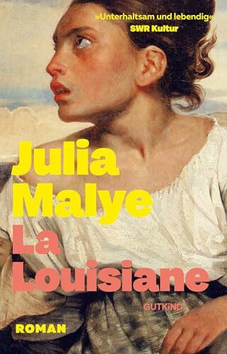La Louisiane: Roman | Die Frauen aus der Salpêtrière: Ein bewegender historischer Roman über Freundschaft, Mut und Überleben – Das gefeierte Bestseller-Epos aus Frankreich