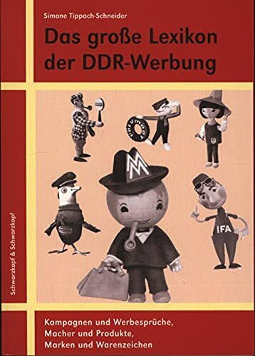 Das grosse Lexikon der DDR-Werbung. Von "Baden mit Badusan" bis "1000 Tele-Tips mit Mini-Kino". Die Werbung, ihre Kampagnen und Werbesprüche, Macher und Produkte. Marken und Warenzeichen