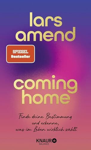 Coming Home: Finde deine Bestimmung und erkenne, was im Leben wirklich zählt | SPIEGEL-Bestseller-Autor