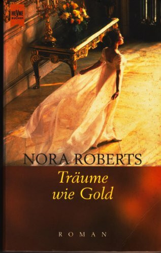 Träume wie Gold: Roman (Heyne Allgemeine Reihe (01))