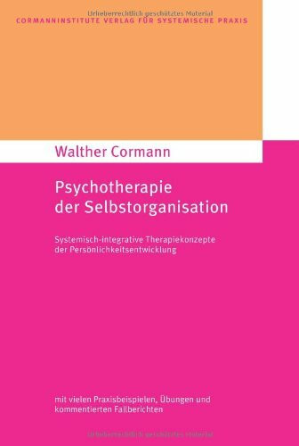 Psychotherapie der Selbstorganisation: Systemisch-integrative Therapiekonzepte der Persönlichkeitsentwicklung