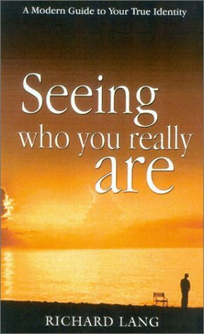 Seeing Who You Really Are: A Modern Guide to Your True Identity