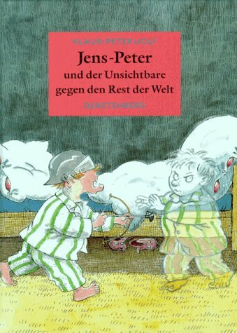 Jens-Peter und der Unsichtbare gegen den Rest der Welt: Ab 8 Jahre. Neue Rechtschreibung