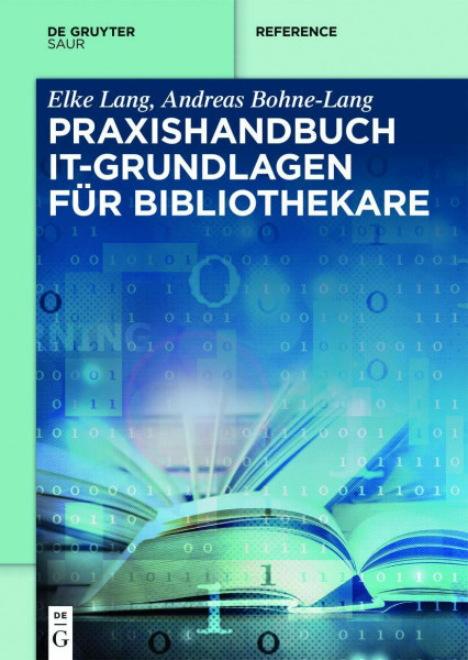 Praxishandbuch IT-Grundlagen für Bibliothekare (De Gruyter Reference)
