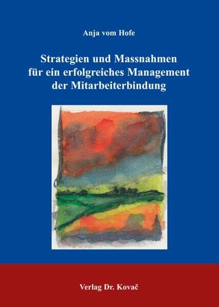 Strategien und Massnahmen für ein erfolgreiches Management der Mitarbeiterbindung (Strategisches Management)