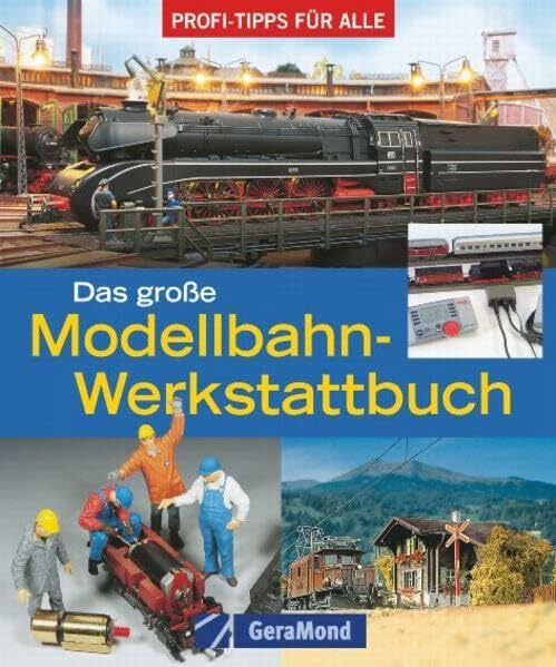 Das große Modellbahn-Werkstattbuch: Profi-Tipps für alle (GeraMond)