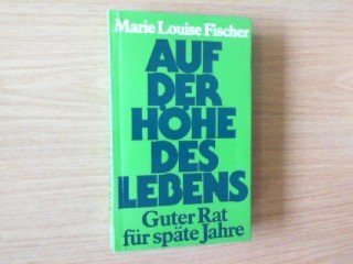 Auf der Höhe des Lebens. Guter Rat für späte Jahre