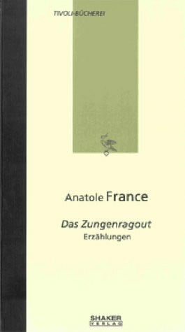 Anatole France - Das Zungenragout - Erzählungen