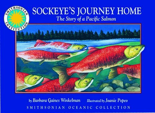 Sockeye's Journey Home: The Story of a Pacific Salmon (Smithsonian Oceanic Collection)