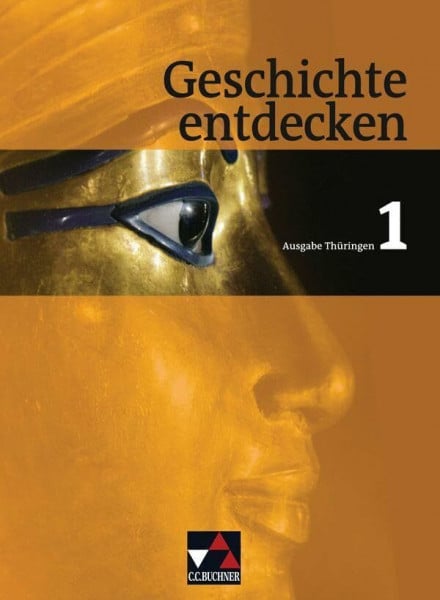 Geschichte entdecken – Thüringen / Geschichte entdecken Thüringen 1: Geschichte für Regelschulen und Gesamtschulen (Geschichte entdecken – Thüringen: Geschichte für Regelschulen und Gesamtschulen)