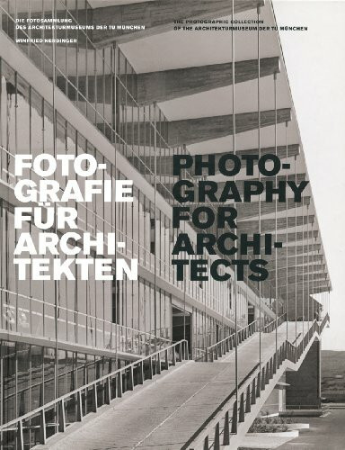 Fotografie für Architekten.: Die Fotosammlung des Architekturmuseumsder TU München