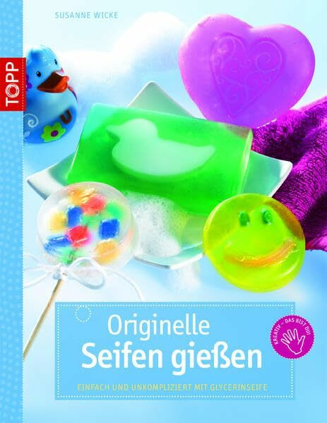 Originelle Seifen gießen: Einfach und unkompliziert mit Glycerinseife (kreativ.kompakt.)