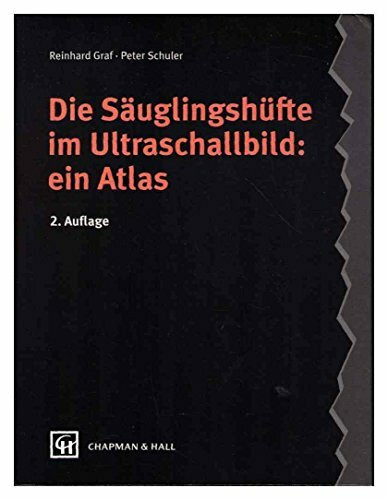 Die Säuglingshüfte im Ultraschallbild: ein Atlas