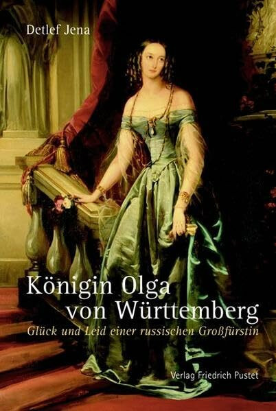 Königin Olga von Württemberg: Glück und Leid einer russischen Großfürstin (Biografien)