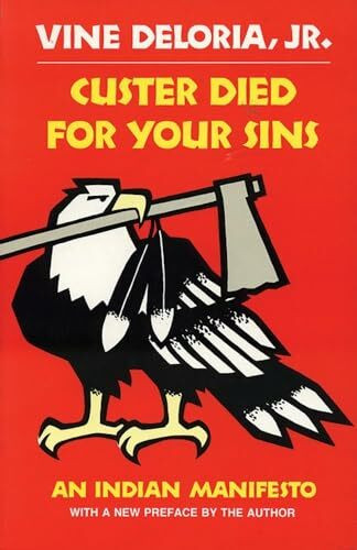 Custer Died for Your Sins: An Indian Manifesto (Civilization of the American Indian (Paperback))