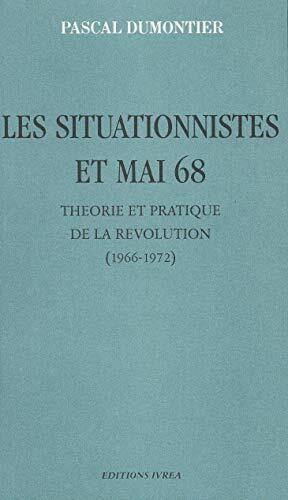 Les Situationnistes et mai 68: Théorie et pratique de la Révolution