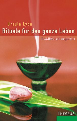 Rituale für das ganze Leben: Buddhistisch inspiriert