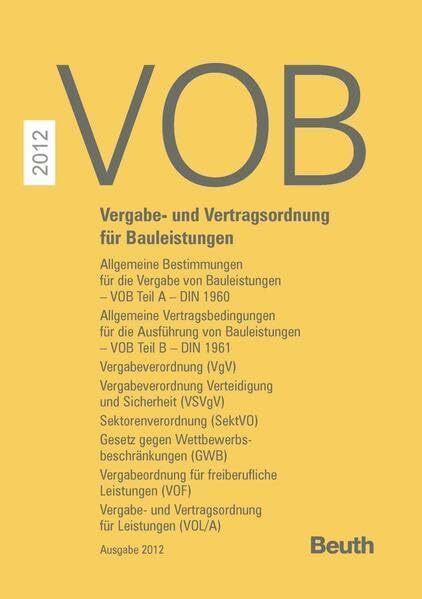 VOB 2012: Vergabe- und Vertragsordnung für Bauleistungen VOB Teil A (DIN 1960), VOB Teil B (DIN 1961), Vergabeverordnung (VgV), Vergabeverordnung ... für freiberufliche Leistungen (VOF),