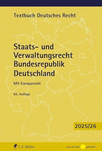 Staats- und Verwaltungsrecht Bundesrepublik Deutschland: Mit Europarecht (Textbuch Deutsches Recht)