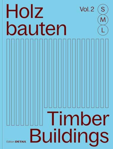 Holzbauten S, M, L / Timber Buildings S, M, L (Vol. 2): 30 x Architektur und Konstruktion / 30 x Architecture and Construction (Detail Special, Band 2)