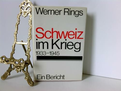 Schweiz im Krieg 1933-1945: Ein Bericht
