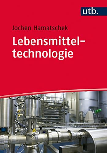 Lebensmitteltechnologie: Die industrielle Herstellung von Lebensmitteln aus landwirtschaftlichen Rohstoffen