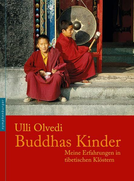 Buddhas Kinder: Meine Erfahrungen in tibetischen Klöstern