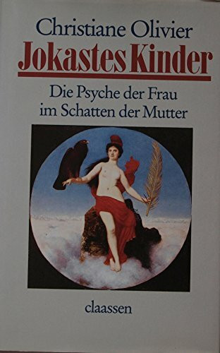Jokastes Kinder. Die Psyche der Frau im Schatten der Mutter