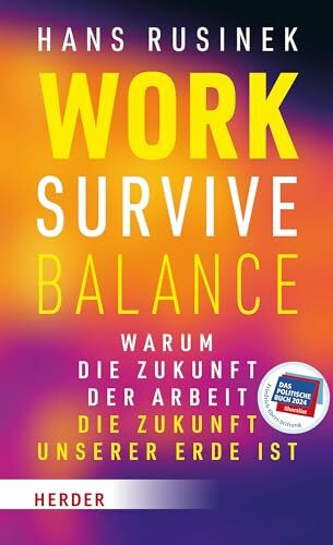 Work-Survive-Balance: Warum die Zukunft der Arbeit die Zukunft unserer Erde ist