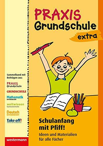Praxis Grundschule extra: Schulanfang mit Pfiff! Ideen und Materialien für alle Fächer