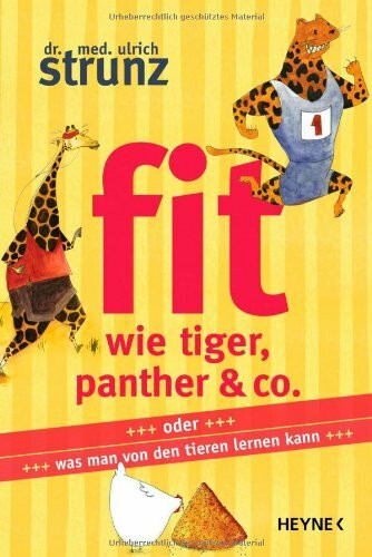 Fit wie Tiger, Panther & Co.: oder Was man von den Tieren lernen kann