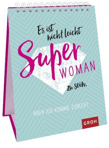 Es ist nicht leicht, Superwoman zu sein, aber ich komme zurecht